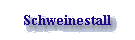 Unser Schweinestall